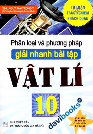 [10] Phân Loại Và Phương Pháp Giải Nhanh Bài Tập Vật Lí 10 Tái Bản Lần Thứ 2 Có Sửa Chữa Bổ Sung
