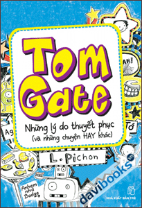 TOM GATE Những Lý Do Thuyết Phục (Và Những Chuyện Hay Khác)