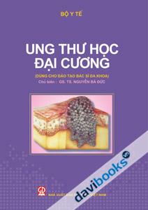 Ung Thư Học Đại Cương Dùng Cho Đào Tạo Bác Sĩ Đa Khoa