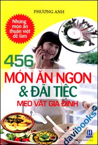 456 Món Ăn Ngon Và Đãi Tiệc - Mẹo Vặt Gia Đình
