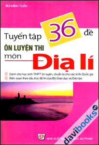 Tuyển Tập 36 Đề Ôn Luyện Thi Môn Địa Lí