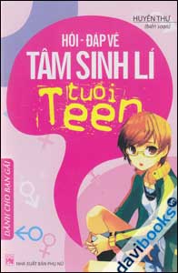 Hỏi Đáp Về Tâm Sinh Lí Tuổi Teen (Dành Cho Bạn Gái) 