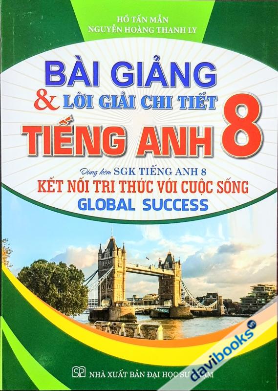 Bài Giảng Và Lời Giải Chi Tiết Tiếng Anh Lớp 8 (Bộ SGK Kết Nối TTVCS - Global Success)