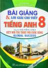 Bài Giảng Và Lời Giải Chi Tiết Tiếng Anh Lớp 8 (Bộ SGK Kết Nối TTVCS - Global Success)
