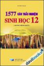 1577 câu trắc nghiệm Sinh học 12