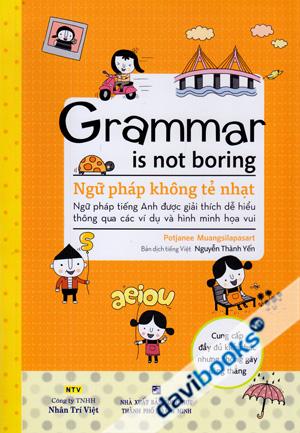 Grammar Is Not Boring Ngữ Pháp Không Tẻ Nhạt 