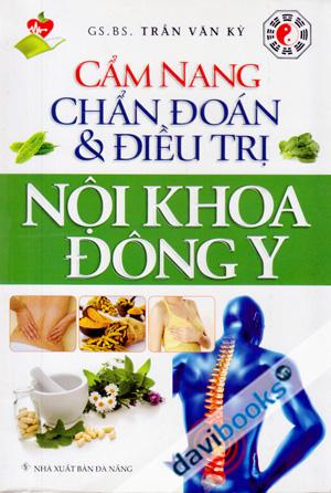 Cẩm Nang Chẩn Đoán Và Điều Trị Nội Khoa Đông Y