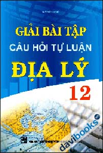 Giải Bài Tập Câu Hỏi Tự Luận Địa Lí 12