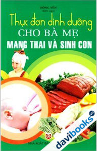 Thực Đơn Dinh Dưỡng Cho Bà Mẹ Mang Thai Và Sinh Con