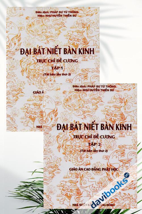 Đại Bát Niết Bàn Kinh - Trực Chỉ Đề Cương (Giáo Án Cao Đẳng Phật Học, Bộ 2 Cuốn)
