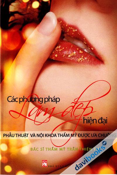 Các Phương Pháp Làm Đẹp Hiện Đại - Phẫu Thuật Và Nội Khoa Thẩm Mỹ Được Ưa Chuộng
