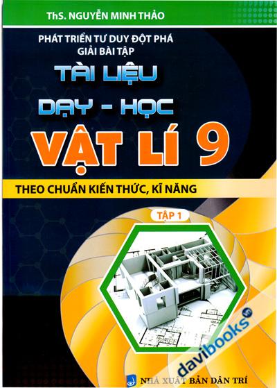 Phát Triển Tư Duy Đột Phá Giải Bài Tập Tài Liệu Dạy Học Vật Lí 9 Tập 1