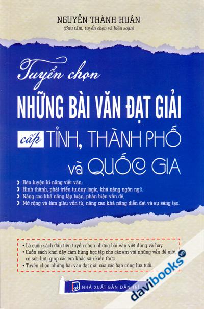 Tuyển Chọn Những Bài Văn Đạt Giải Cấp Tỉnh Thành Phố Và Quốc Gia