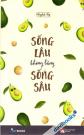 Sống Lâu Không Bằng Sống Sâu
