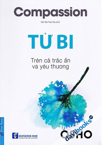 Osho - Từ Bi - Trên Cả Trắc Ẩn Và Yêu Thương