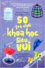50 Trò Chơi Khoa Học Siêu Vui