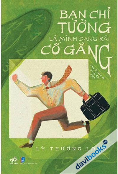 Bạn Chỉ Tưởng Là Mình Đang Rất Cố Gắng