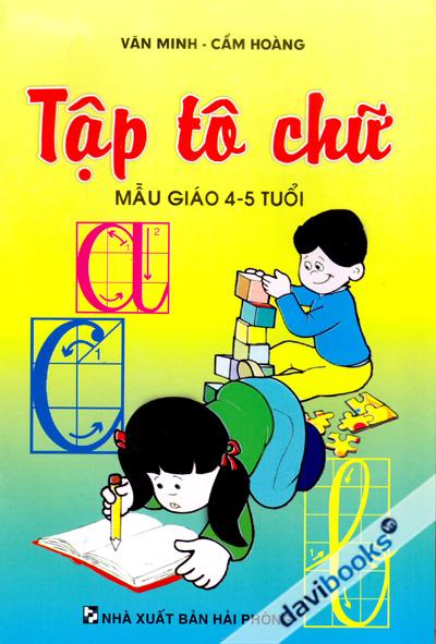 Tập Tô Chữ - Mẫu Giáo 4 - 5 Tuổi