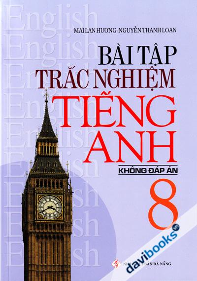 Bài Tập Trắc Nghiệm Tiếng Anh 8 Không Đáp Án