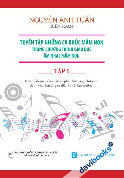 Tuyển Tập Những Ca Khúc Mầm Non Trong Chương Trình Giáo Dục Âm Nhạc Mầm Non Tập 1