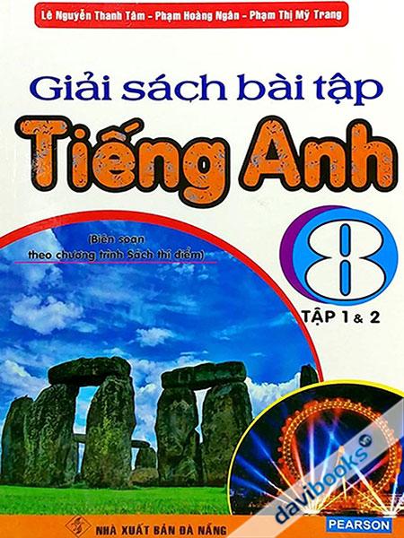 Giải Sách Bài Tập Tiếng Anh 8 (Theo Chương Trình Thí Điểm) - Tập 1 & 2