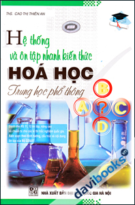Hệ Thống Và Ôn Tập Nhanh Kiến Thức Hóa Học Trung Học Phổ Thông