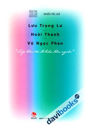 Nhà Văn Của Em Lưu Trọng Lư Hoài Thanh Vũ Ngọc Phan