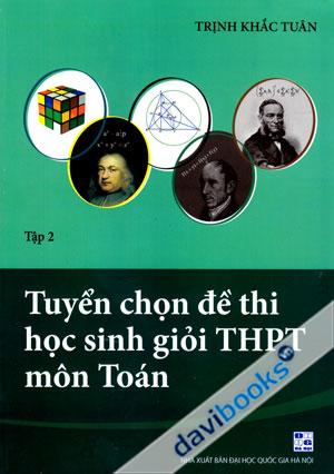 Tuyển Chọn Đề Thi Học Sinh Giỏi THPT Môn Toán Tập 2