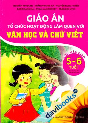 Giáo Án Tổ Chức Hoạt Động Làm Quen Với Văn Học Và Chữ Viết Lớp Mẫu Giáo 5 6 Tuổi