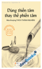 Dùng Thiền Tâm Thay Thế Phiền Tâm