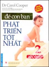 Để Con Bạn Phát Triển Tốt Nhất - Tập 2: Từ 1 - 3 Tuổi 