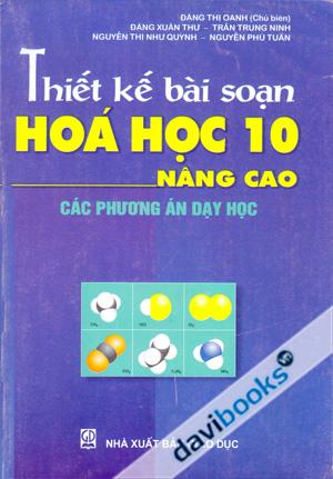 Thiết Kế Bài Soạn Hóa Học 10 Nâng Cao Các Phương Án Dạy Học