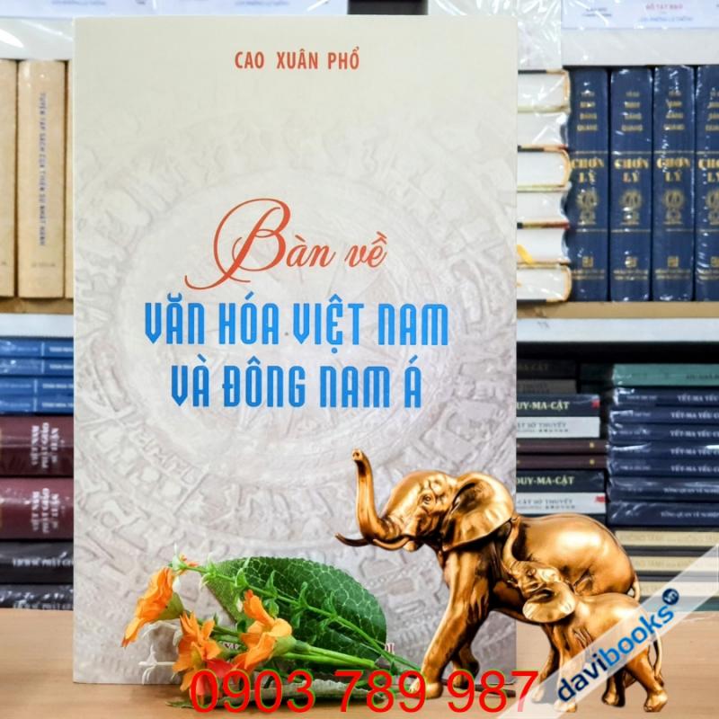Bàn Về Văn Hóa Việt Nam Và Đông Nam Á - Cao Xuân Phổ