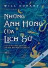 Những Anh Hùng Của Lịch Sử - Will Durant