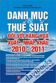 Danh mục và thuế suất đối với hàng hóa xuất nhập khẩu 2010 2011