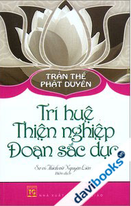 Trí Huệ Thiện Nghiệp Đoạn Sắc Dục - Trần Thế Phật Duyên 