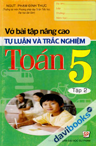 Vở Bài Tập Nâng Cao Tự Luận Và Trắc Nghiệm Toán 5 Tập 2