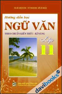 Hướng Dẫn Học Ngữ Văn 11 Theo Chuẩn Kiến Thức Kĩ Năng