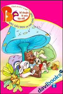 Bé kể chuyện, tô màu, tập viết: Bác gấu đen và hai chú thỏ (3-4 tuổi)