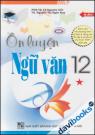 Ôn Luyện Ngữ Văn 12 (Tập 1)