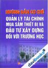 Hướng Dẫn Cơ Chế Quản Lý Tài Chính Mua Sắm Thiết Bị Và Đầu Tư Xây Dựng Đối Với Trường Học