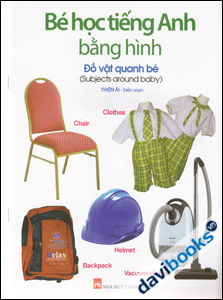 Bé Học Tiếng Anh Bằng Hình - Đồ Vật Quanh Bé