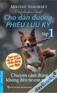 Chuyện Cảm Động Không Đến Từ Con Người - Chú Chó Dẫn Đường Phiêu Lưu Ký Tập 1