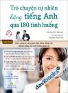 Trò Chuyện Tự Nhiên Bằng Tiếng Anh Qua 180 Tình Huống