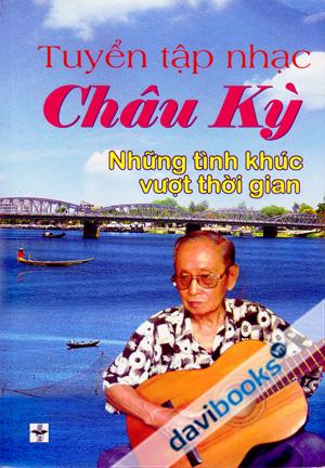 Tuyển Tập Nhạc Châu Kỳ Những Tình Khúc Vượt Thời Gian