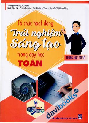 Tổ Chức Hoạt Động Trải Nghiệm Sáng Tạo Trong Dạy Học Toán Trung Học Cơ Sở