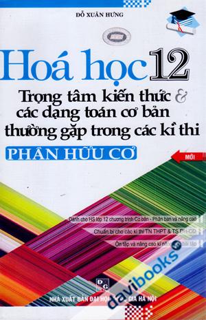 Hóa Học 12 Trọng Tâm Kiến Thức Và Các Dạng Toán Cơ Bản Thường Gặp Trong Các Kì Thi Phần Hữu Cơ