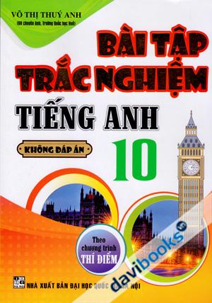 Bài Tập Trắc Nghiệm Tiếng Anh 10 Không Đáp Án (Theo Chương Trình Thí Điểm)