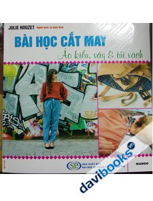 Bài Học Cắt May Áo Kiểu Váy Và Túi Xách (Kèm Phụ Kiện, Hướng Dẫn)