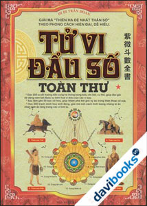 Tử Vi Đẩu Số Toàn Thư Tập 1 - Giải Mã Thiên Hạ Đệ Nhất Thần Số